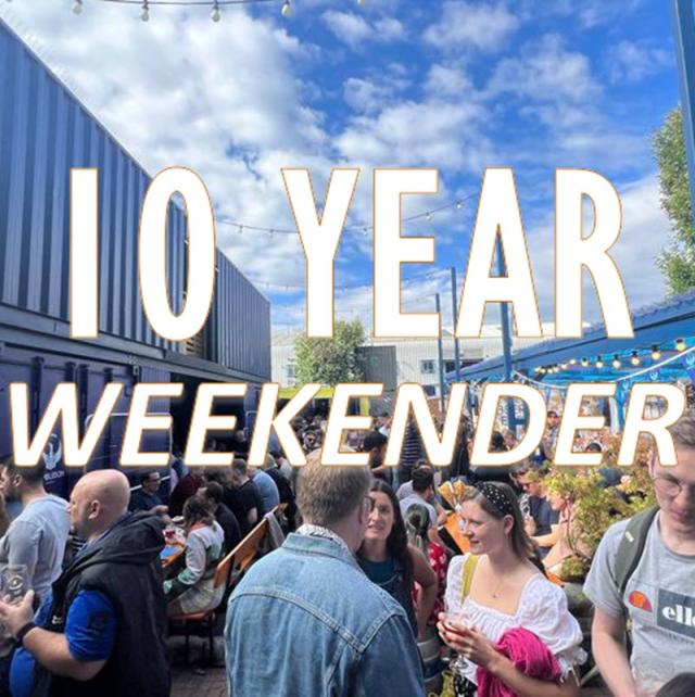 10 YEAR WEEKENDER at the Wimbledon Brewery